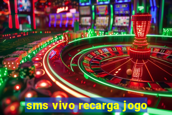 sms vivo recarga jogo